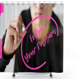 Personality  Cropped View Of Seo Manager Writing On Glass With Follow Your Passion Illustration  Shower Curtains