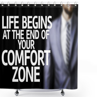 Personality  Life Begins At The End Of Your Comfort Zone Written On A Board Shower Curtains