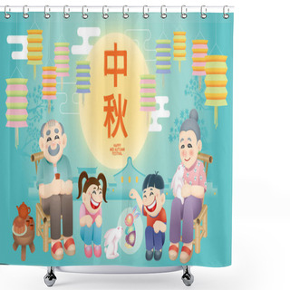 Personality  Oriental Senior Couple Celebrating Mid Autumn Festival With Their Grand Children. Chinese Word Means Happy Mid Autumn Festival. Shower Curtains