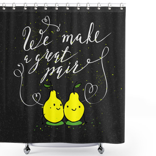 Personality  Funny Phrases About Love Shower Curtains