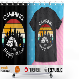 Personality  Camping Is My Happy Place Shirt Design Shower Curtains