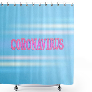 Personality  Word Coronavirus In Red Letters On A Blue Background. Deadly Virus Concept In China, Disease Shower Curtains