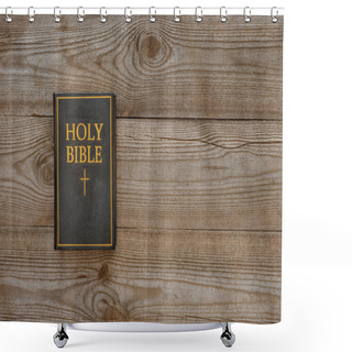 Personality  Top View Of Holy Bible On Rustic Wooden Table Shower Curtains