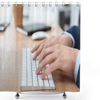 Personality  Cropped Image Of Businessman Typing On Computer Keyboard At Table In Modern Office  Shower Curtains