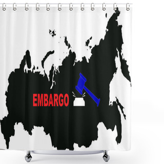 Personality  Illustration Of Gavel Next To Embargo Lettering And Map Of Russia Shower Curtains