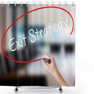 Personality  Woman Hand Writing Exit Strategy With A Marker Over Transparent  Shower Curtains