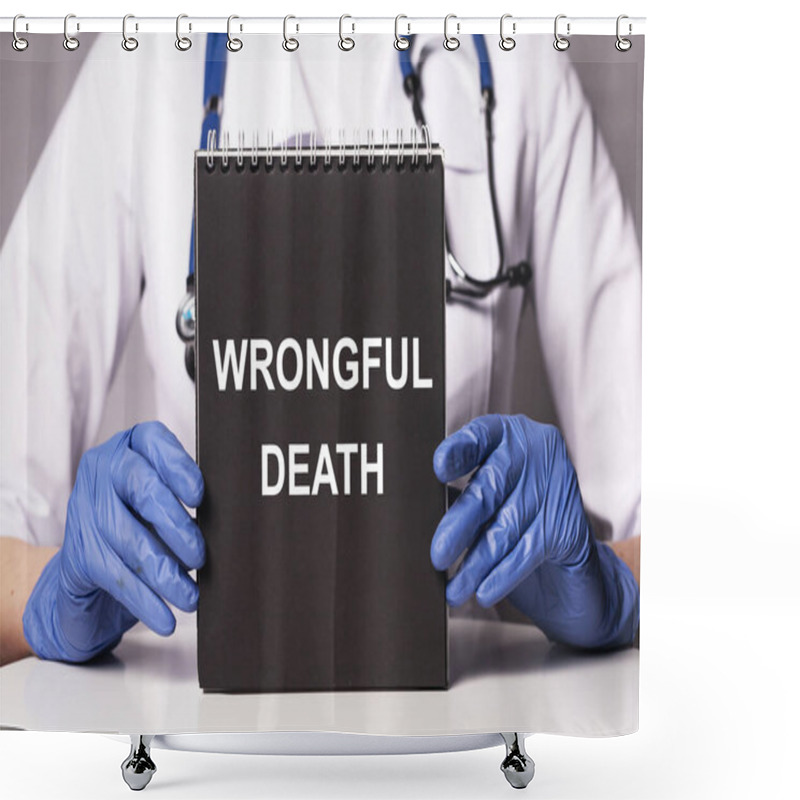 Personality  Wrongful Death Inscription. Medical Doctor Error Concept. Shower Curtains