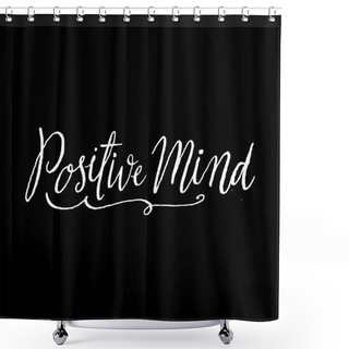 Personality  Positive Mind. Inspirational And Motivational  Shower Curtains