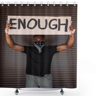 Personality  African American Man With Scarf On Face Holding Placard With Enough Lettering On Street, Racism Concept  Shower Curtains