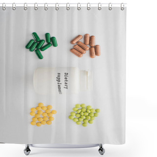 Personality  Top View Of Container With Dietary Supplements Lettering With Pills And Capsules On White Background Shower Curtains