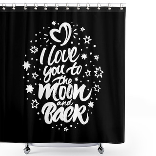 Personality  I Love You To The Moon And Back Shower Curtains