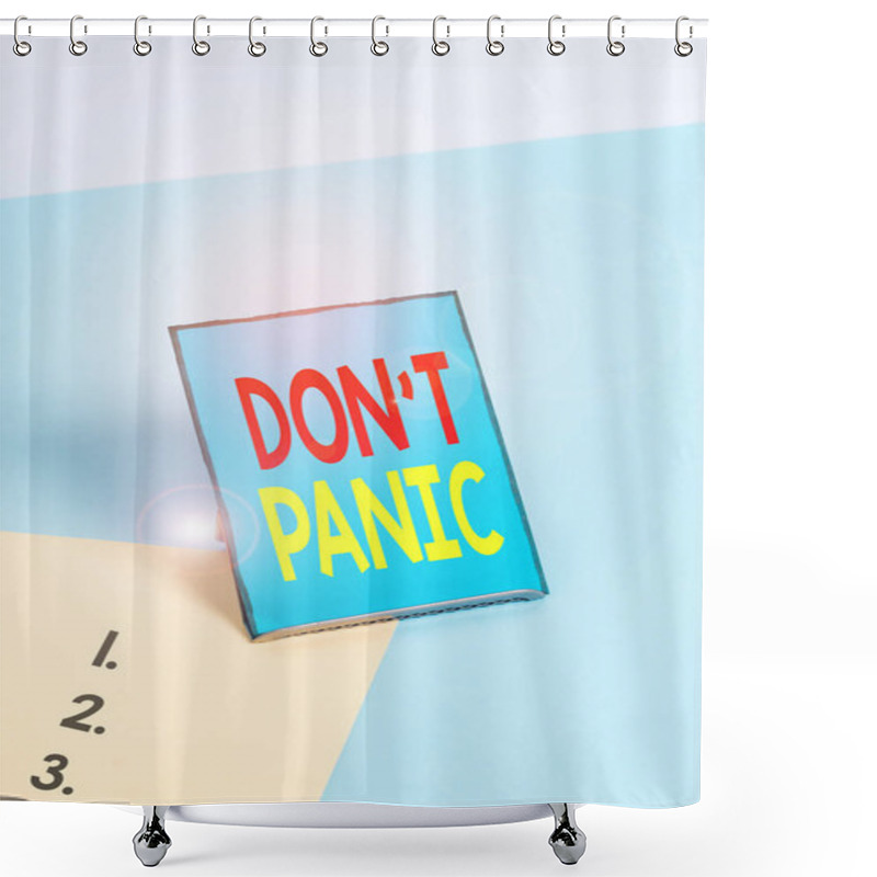 Personality  Writing Note Showing Don T Panic. Business Photo Showcasing Sudden Strong Feeling Of Fear Prevents Reasonable Thought. Shower Curtains