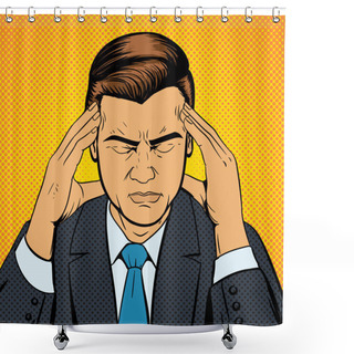 Personality  Man Suffering Headache Pop Art Retro Vector Shower Curtains