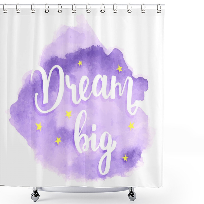Personality  Dream Big - Watercolor Lettering Shower Curtains