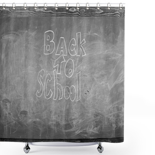 Personality  Chalkboard With Inscription Back To School. Back To School It Is Never Late To Study. September Time To Back To Studying And Getting Education. Advertisement Back To School Chalkboard Background Shower Curtains