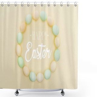 Personality  Top View Of Round Frame Made Of Painted Chicken Eggs On Light Yellow Background With Happy Easter Lettering Shower Curtains