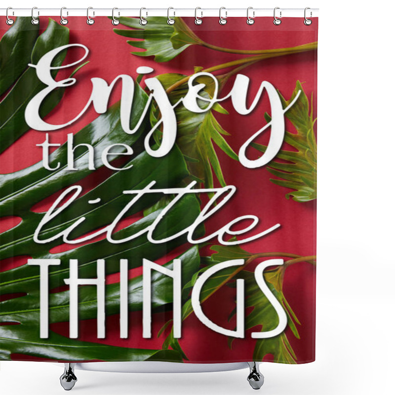 Personality  top view of tropical green leaves on red background with enjoy little things illustration  shower curtains