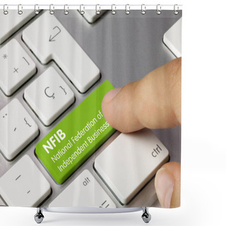 Personality  NFIB National Federation Of Independent Business Written On Green Key Of Metallic Keyboard. Finger Pressing Key. Shower Curtains