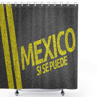 Personality  Mexico, Si Se Puede Written On The Road, Yes We Can Shower Curtains