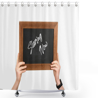 Personality  Cropped Image Of Woman Hands Holding Board With Lettering Staring Now Isolated On White Shower Curtains