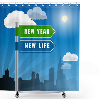 Personality  Road Sign With Words New Year, New Life Shower Curtains