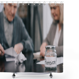 Personality  Selective Focus Of Empty Glass Jar With 'pension' Lettering On Table With Senior Couple On Background Shower Curtains