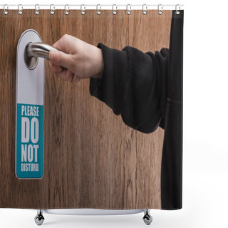 Personality  Cropped View Of Woman Holding Door Handle With Please Do No Disturb Sign  Shower Curtains