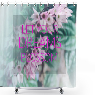 Personality  Inspirational Quote On Blurred Flower Background With Vintage Filter Shower Curtains