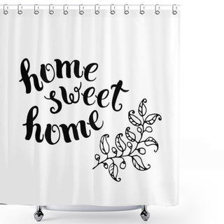 Personality  Home Sweet Home, Handmade Calligraphy. Shower Curtains