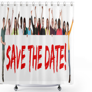 Personality  Save The Date Sign Group Of Young Multi Ethnic People Holding Ba Shower Curtains