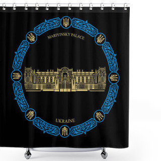 Personality  MARIYINSKY PALACE IN UKRAINE. Ceremonial Residence Of The President Of Ukraine.Frame In The Form Of A Round Ukrainian Ornament. Old Architectural Building In Kiev, Mariinsky Park Shower Curtains