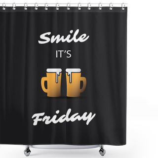 Personality   Smile! It's Friday - Banner With Beer Mugs Shower Curtains