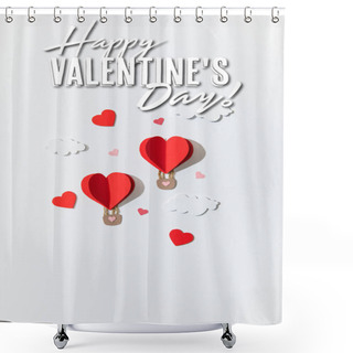 Personality  Top View Of Paper Heart Shaped Air Balloons In Clouds Near Happy Valentines Day Lettering On White Background Shower Curtains
