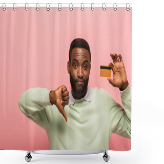 Personality  Displeased African American Man Holding Credit Card And Showing Thumb Down Isolated On Pink Shower Curtains