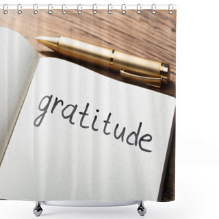 Personality  Close-up Of Gratitude Word With Pen On Notebook Over Wooden Desk Shower Curtains