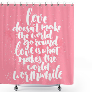 Personality  Inspirational Brush Calligraphy Quote About Love. Shower Curtains