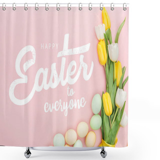 Personality  Top View Of Painted Chicken Eggs And Bright Tulips On Pink Background With Happy Easter To Everyone Lettering Shower Curtains