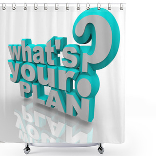 Personality  What's Your Plan - Ready Planning For Success Strategy Shower Curtains