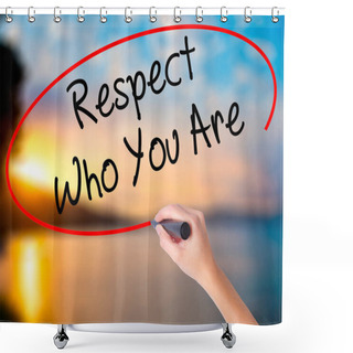 Personality  Women Hand Writing Respect Who You Are With Black Marker On Visual Screen. Isolated On Sunset. Business, Technology, Internet Concept. Stock Photo Shower Curtains
