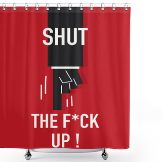 Personality  Words SHUT UP Shower Curtains