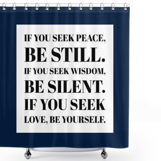 Personality  Beautiful And Inspirational Quotation Which Are In Black Lettering With White Background That Inspires Our Life Shower Curtains