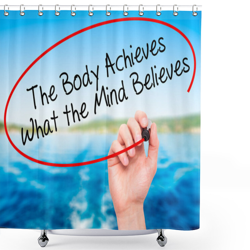 Personality  Man Hand writing The Body Achieves What the Mind Believes with b shower curtains