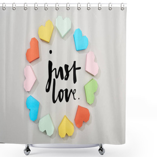 Personality  Top View Of Frame Of Colorful Paper Hearts On Grey Background With Just Love Lettering Shower Curtains