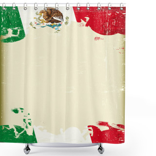 Personality  Grunge Mexican Flag. A Poster With A Large Scratched Frame And A Grunge Mexican Flag For Your Publicity. Shower Curtains