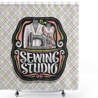 Personality  Vector Logo For Sewing Studio, Black Decorative Signboard With Flourishes, Old Sewing Machine, Mens Blazer And Female Dress On Dummies, Brush Lettering For Words Sewing Studio On Checkered Background. Shower Curtains