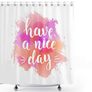 Personality  Have A Nice Day. Shower Curtains
