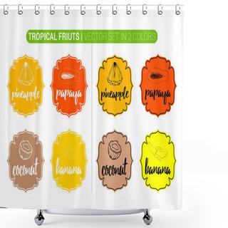 Personality  Tropical Fruits Colorful Labels Vector Set In Brown, Yellow, Orange, Red Colors. Cartoon Advertising Stickers. Hand Drawn Vintage Badges With Coconut, Pineapple, Papaya, Banana Ready For Web And Print Shower Curtains