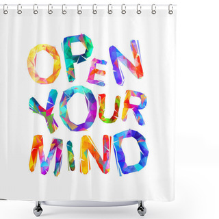 Personality  Open Your Mind. Vector Inscription Of Triangular Letters Shower Curtains