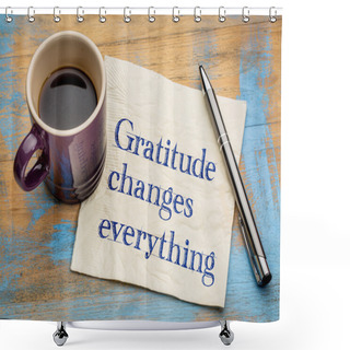 Personality  Gratitude Changes Everything Shower Curtains
