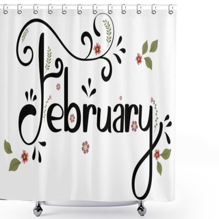 Personality  FEBRUARY Month Vector With Flowers And Leaves. Decoration Text Floral. Hand Drawn Lettering. Illustration February Calendar Shower Curtains